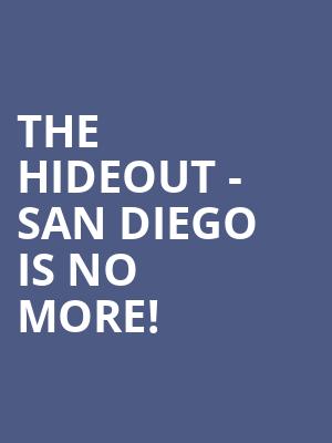 The Hideout - San Diego is no more
